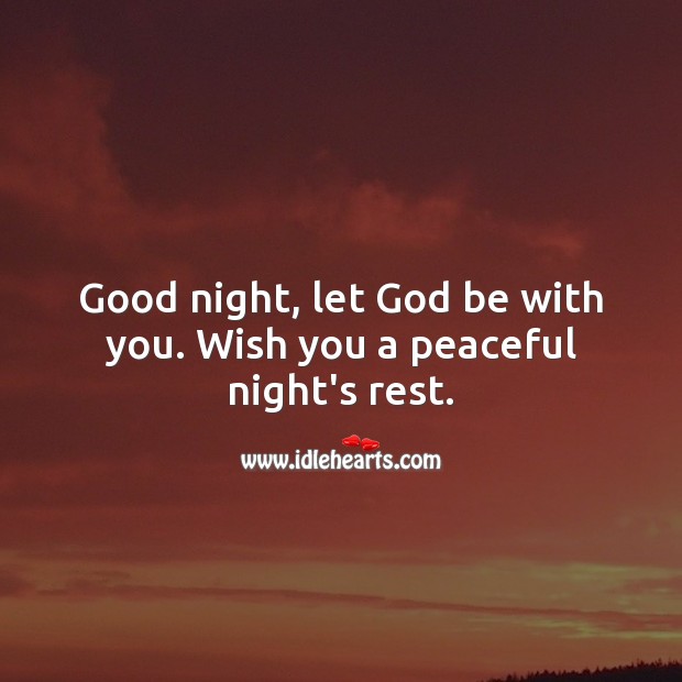 Good night, let God be with you. Wish you a peaceful night’s rest. With You Quotes Image
