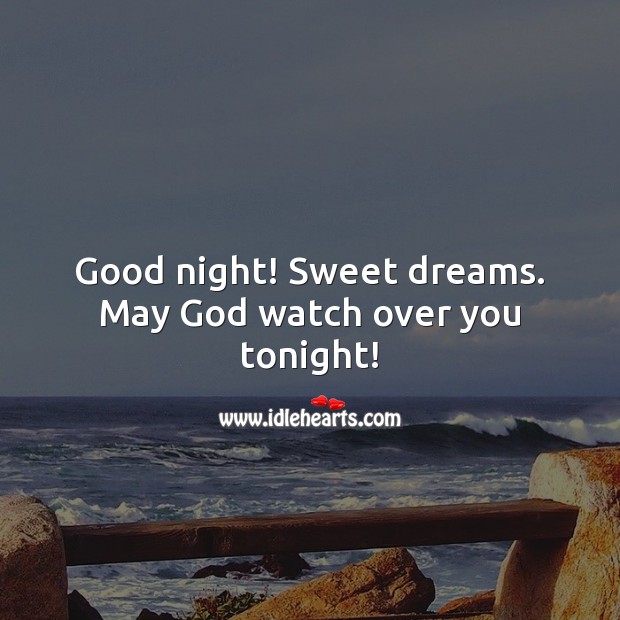 Good night! Sweet dreams. May God watch over you tonight! Image