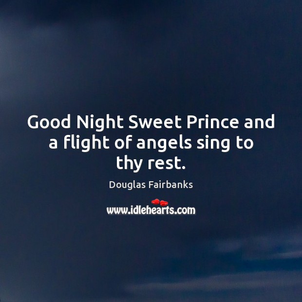 Good Night Sweet Prince and a flight of angels sing to thy rest. Good Night Quotes Image
