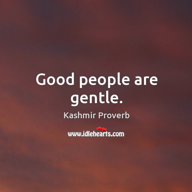 Good people are gentle. Image