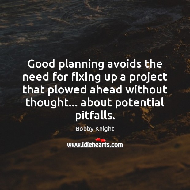 Good planning avoids the need for fixing up a project that plowed Image