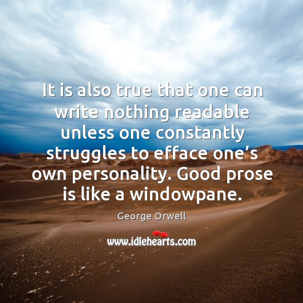 Good prose is like a windowpane. Image