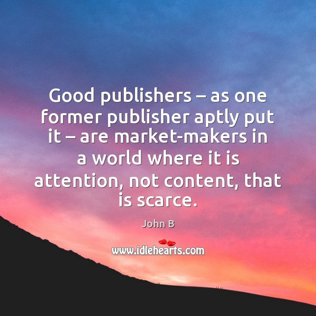 Good publishers – as one former publisher aptly put it – are market-makers in Image
