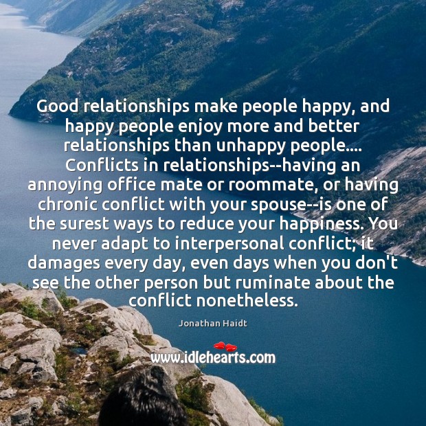 Good relationships make people happy, and happy people enjoy more and better Jonathan Haidt Picture Quote