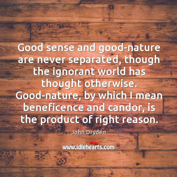 Good sense and good-nature are never separated, though the ignorant world has Image