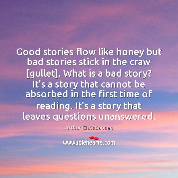 Good stories flow like honey but bad stories stick in the craw [ Image