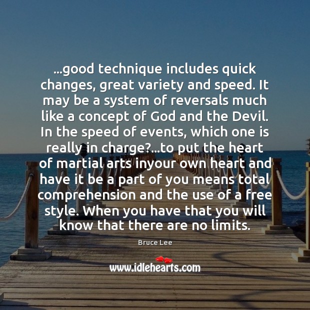 …good technique includes quick changes, great variety and speed. It may be Bruce Lee Picture Quote