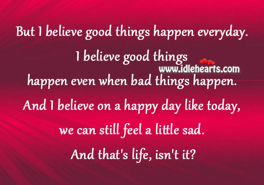 I believe good things happen everyday. Image