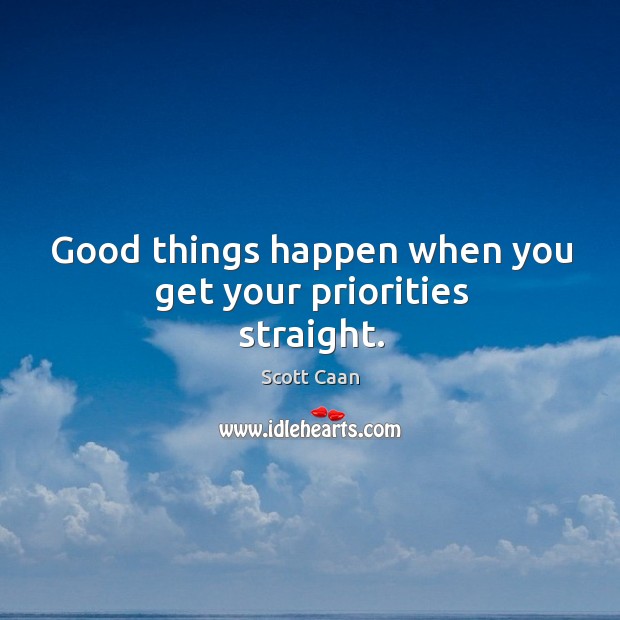 Good things happen when you get your priorities straight. Image