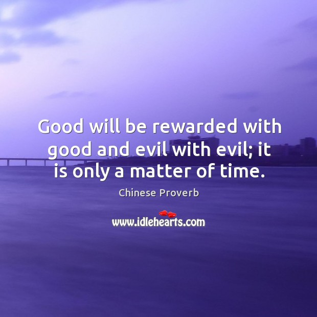 Good will be rewarded with good and evil with evil. Chinese Proverbs Image