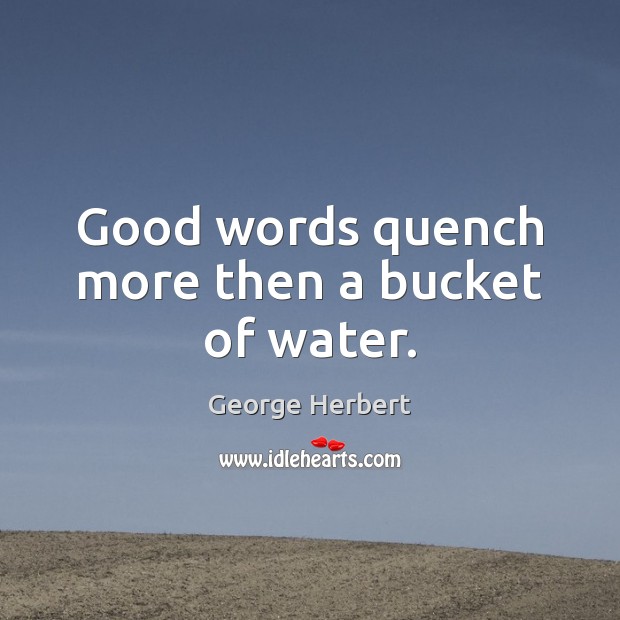 Good words quench more then a bucket of water. Image