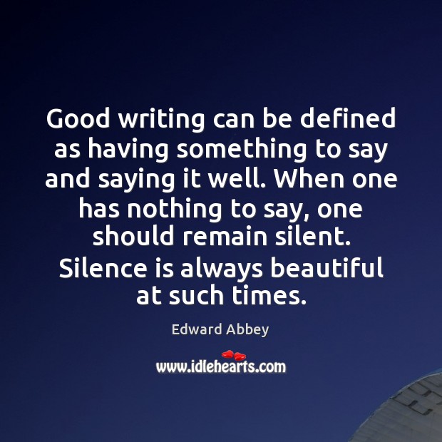 Good writing can be defined as having something to say and saying Silence Quotes Image