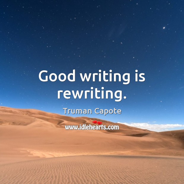 Good writing is rewriting. Truman Capote Picture Quote