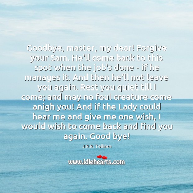 Goodbye, master, my dear! Forgive your Sam. He’ll come back to this Goodbye Quotes Image