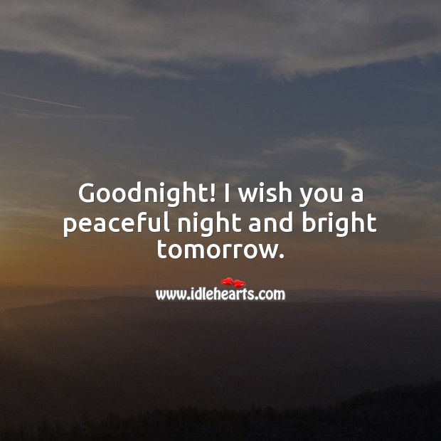Goodnight! I wish you a peaceful night and bright tomorrow. Good Night Quotes Image