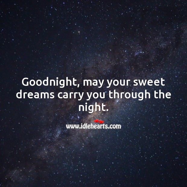 Goodnight, may your sweet dreams carry you through the night. Good Night Quotes Image