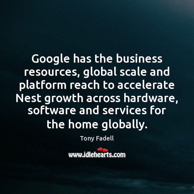 Google has the business resources, global scale and platform reach to accelerate Image
