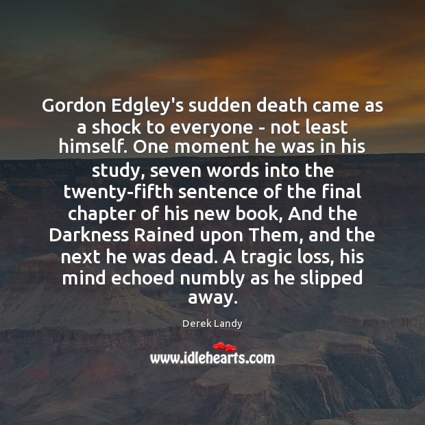 Gordon Edgley’s sudden death came as a shock to everyone – not Derek Landy Picture Quote