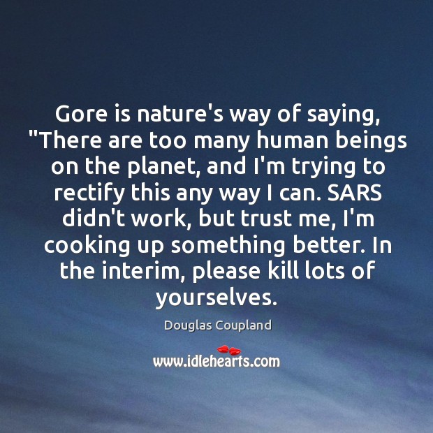 Gore is nature’s way of saying, “There are too many human beings Image