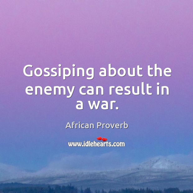 Gossiping about the enemy can result in a war. Image