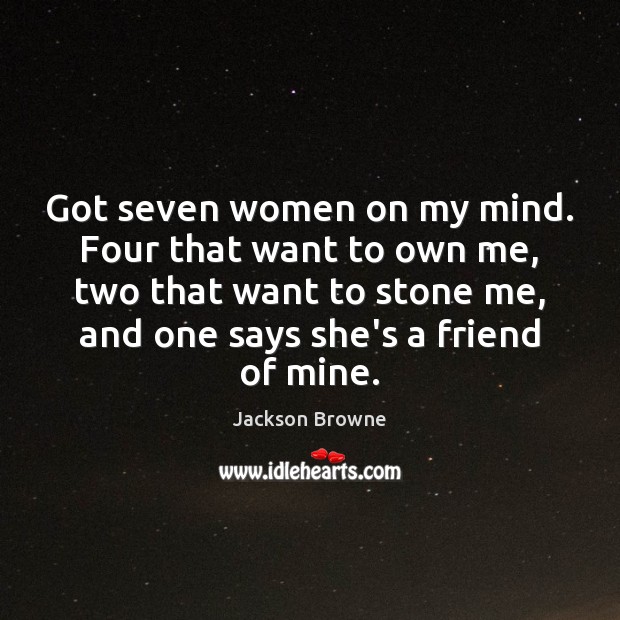 Got seven women on my mind. Four that want to own me, Image