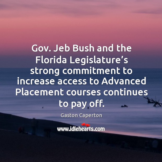 Gov. Jeb bush and the florida legislature’s strong commitment Image