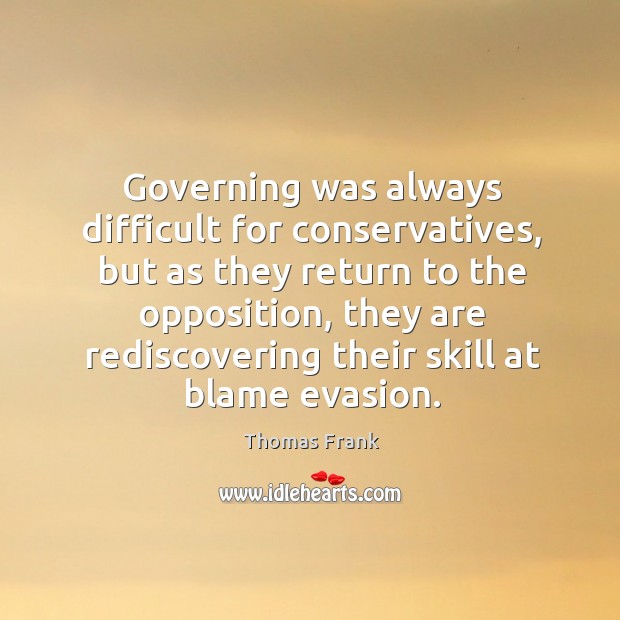 Governing was always difficult for conservatives, but as they return to the Image