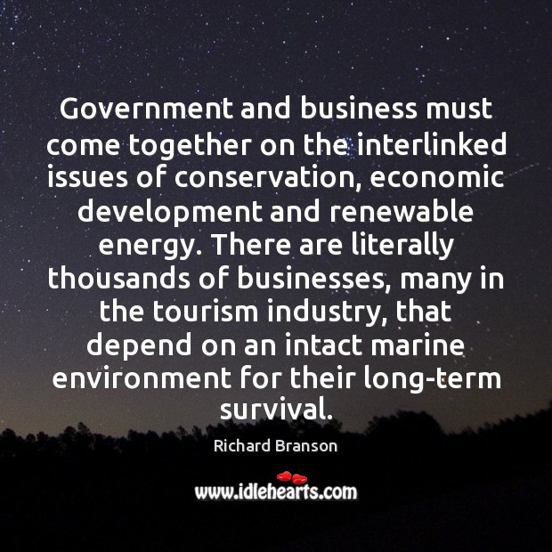 Government and business must come together on the interlinked issues of conservation, Richard Branson Picture Quote