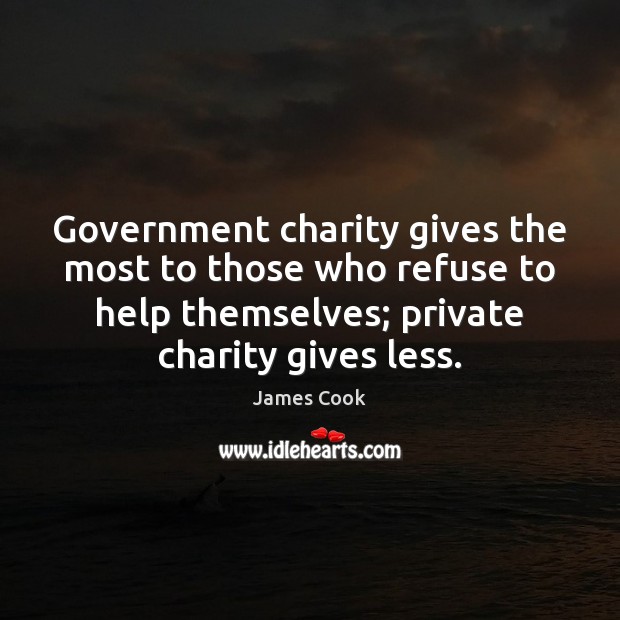 Government charity gives the most to those who refuse to help themselves; Image
