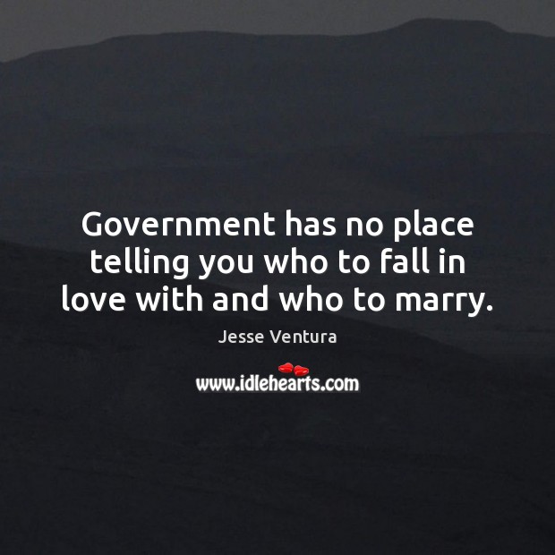 Government has no place telling you who to fall in love with and who to marry. Image