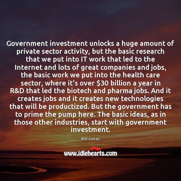 Government investment unlocks a huge amount of private sector activity, but the 