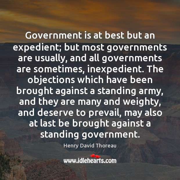 Government is at best but an expedient; but most governments are usually, Image