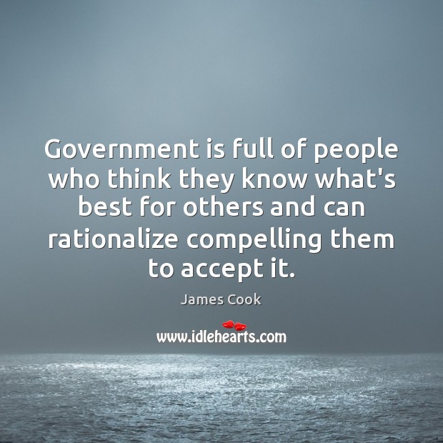 Government is full of people who think they know what’s best for James Cook Picture Quote