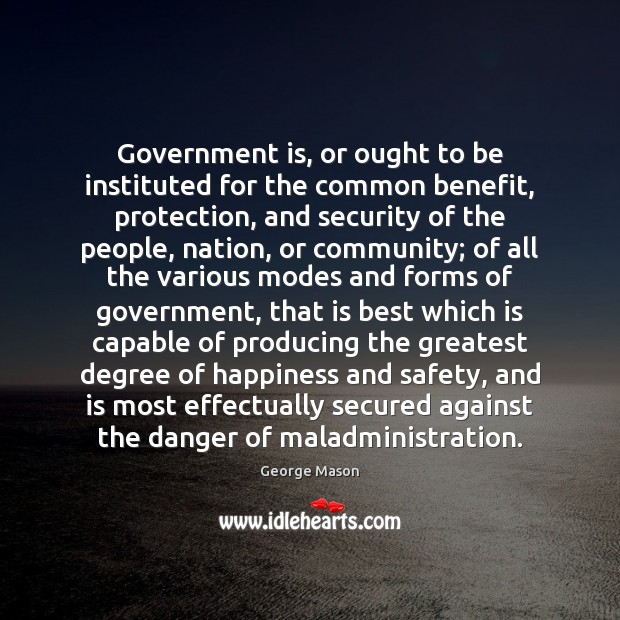 Government is, or ought to be instituted for the common benefit, protection, Image