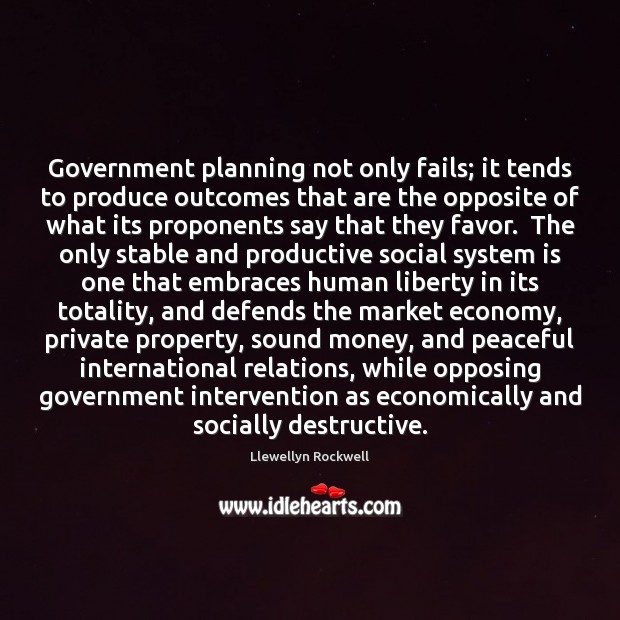 Government planning not only fails; it tends to produce outcomes that are Image