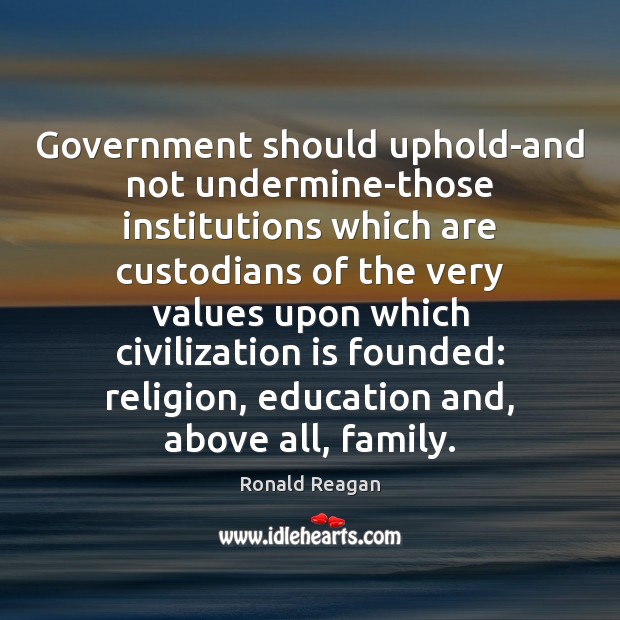 Government should uphold-and not undermine-those institutions which are custodians of the very Image