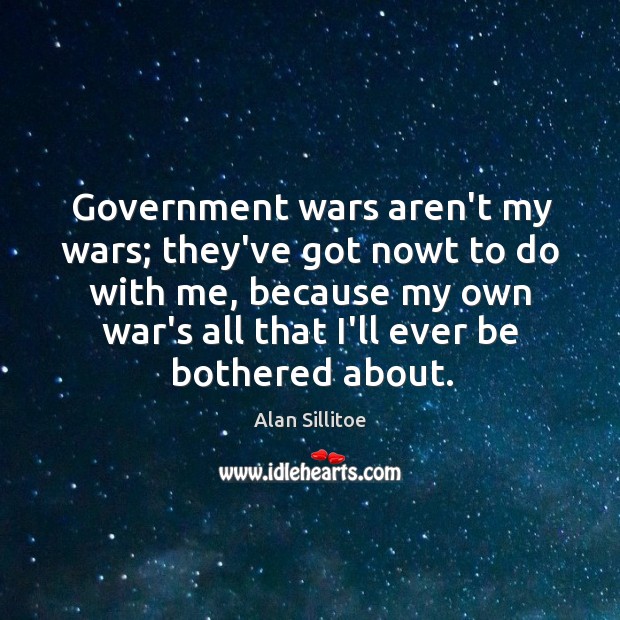 Government wars aren’t my wars; they’ve got nowt to do with me, Image