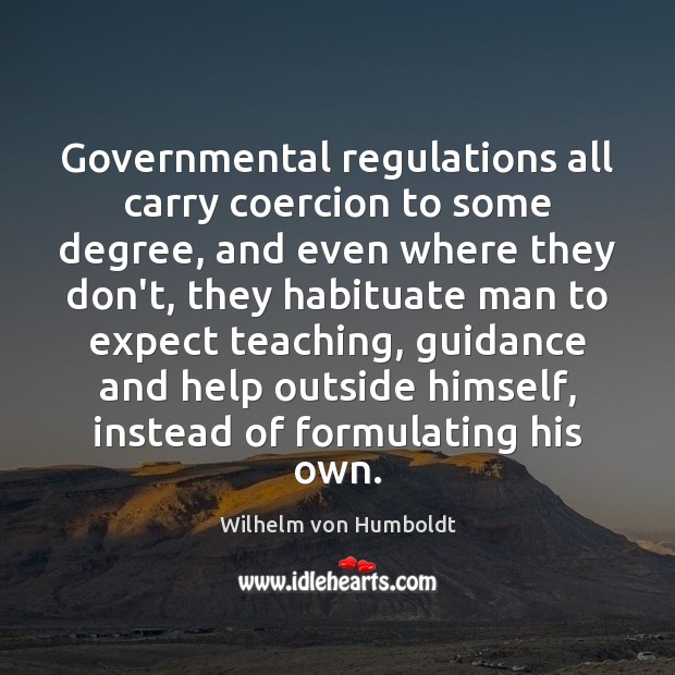 Governmental regulations all carry coercion to some degree, and even where they Expect Quotes Image