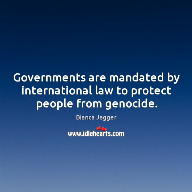 Governments are mandated by international law to protect people from genocide. Image