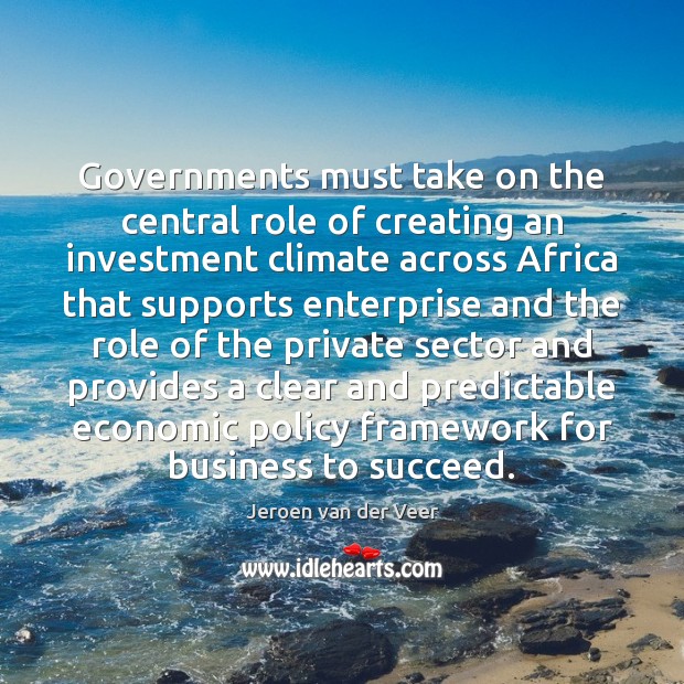 Governments must take on the central role of creating an investment climate Image