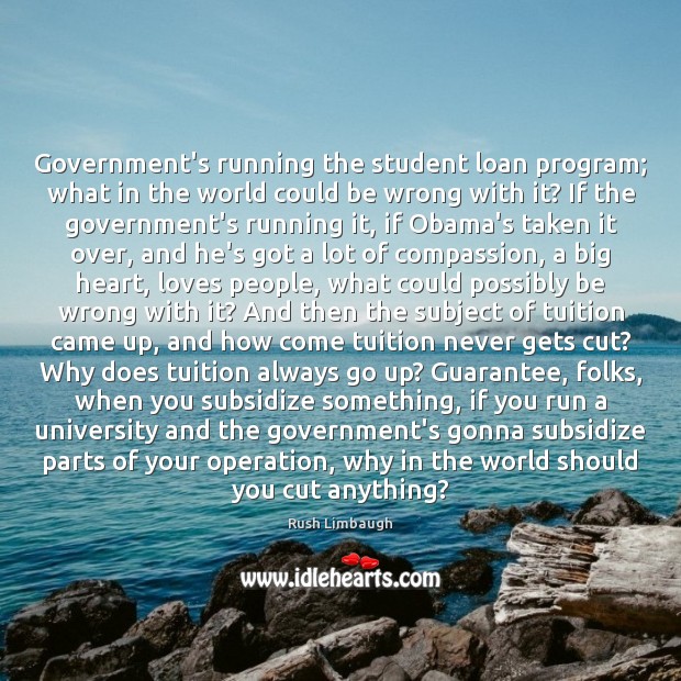 Government’s running the student loan program; what in the world could be Image