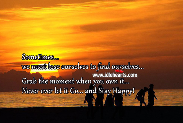 Sometimes we must lose ourselves to find ourselves. Wise Quotes Image
