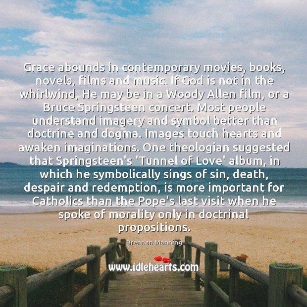 Grace abounds in contemporary movies, books, novels, films and music. If God Brennan Manning Picture Quote