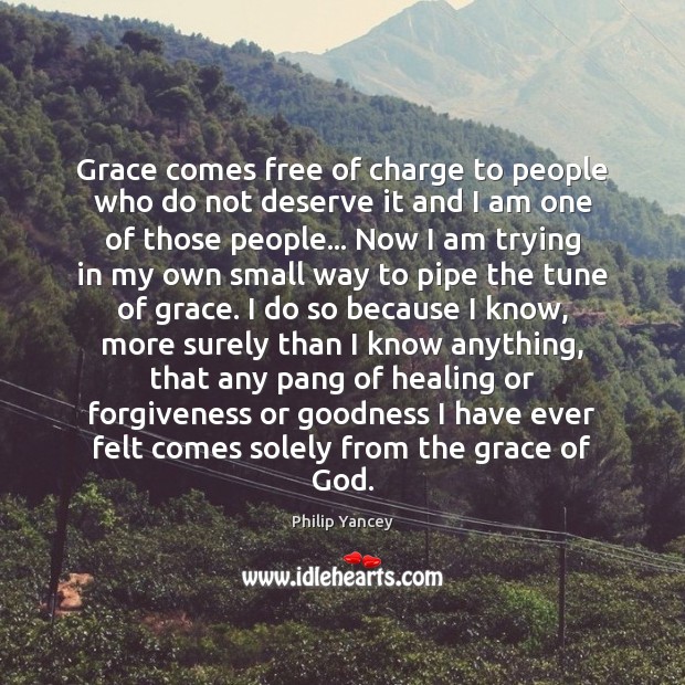 Grace comes free of charge to people who do not deserve it Forgive Quotes Image