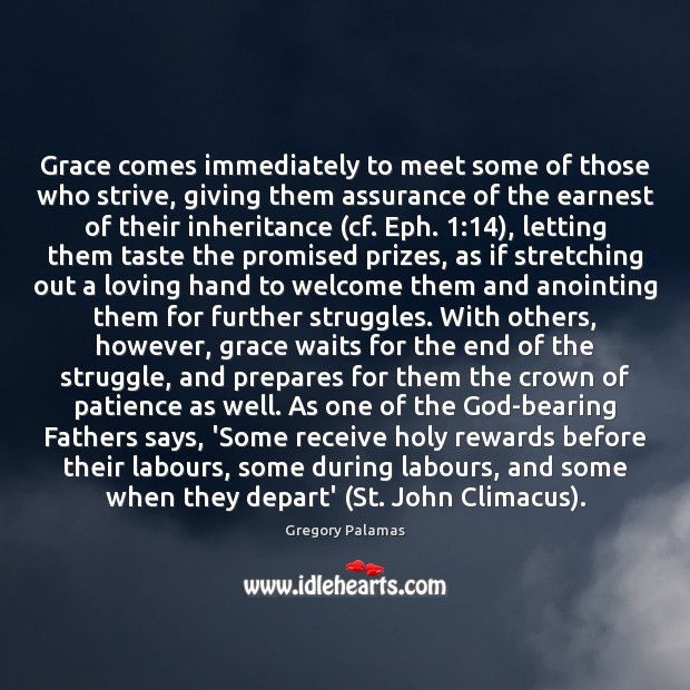 Grace comes immediately to meet some of those who strive, giving them Gregory Palamas Picture Quote