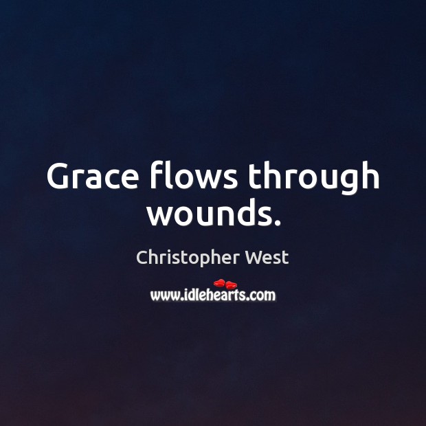 Grace flows through wounds. Image