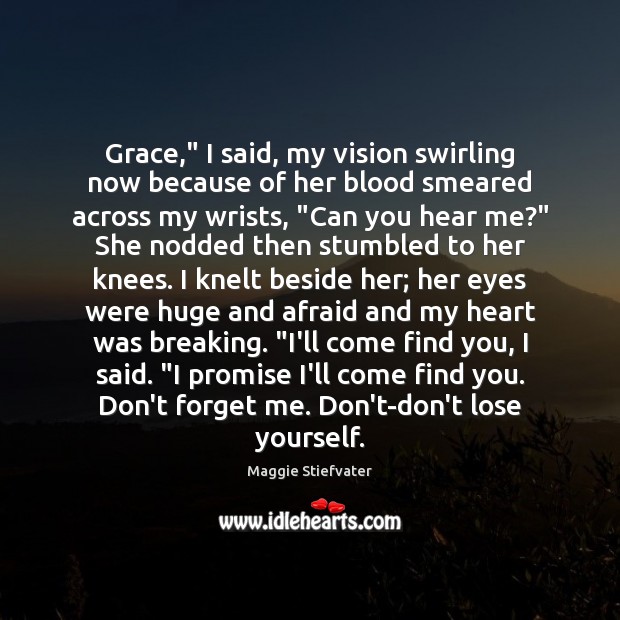 Grace,” I said, my vision swirling now because of her blood smeared Image