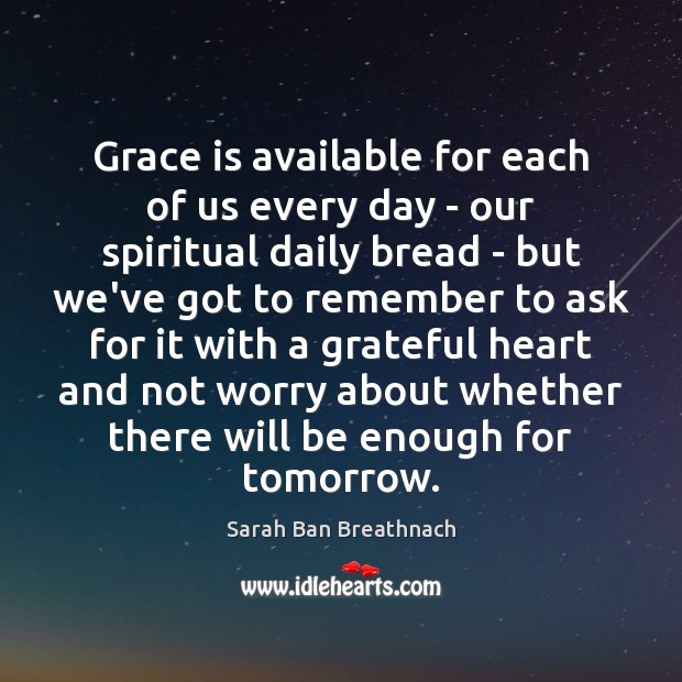 Grace is available for each of us every day – our spiritual Sarah Ban Breathnach Picture Quote