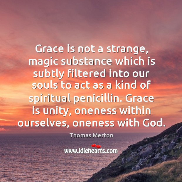 Grace is not a strange, magic substance which is subtly filtered into Image