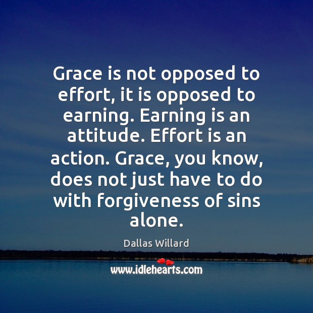 Grace is not opposed to effort, it is opposed to earning. Earning Image